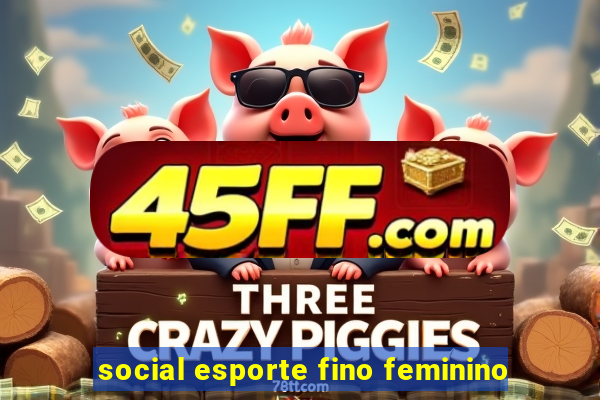social esporte fino feminino